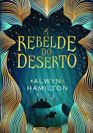 A Rebelde do Deserto Alwyn Hamilton